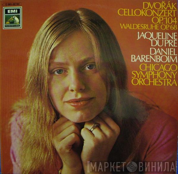 - Antonín Dvořák - Jacqueline Du Pré , Daniel Barenboim  The Chicago Symphony Orchestra  - Cellokonzert Op. 104 • Waldesruhe Op. 68