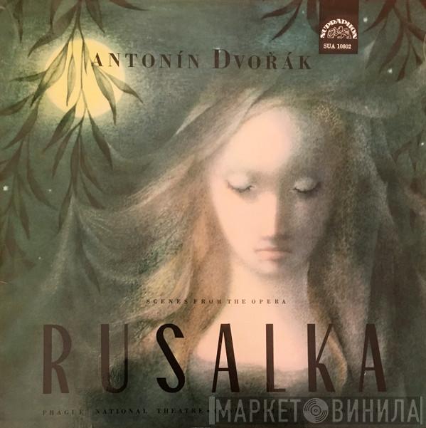 , Antonín Dvořák , Orchestr Národního Divadla  Zdeněk Chalabala  - Rusalka - Scenes From The Opera