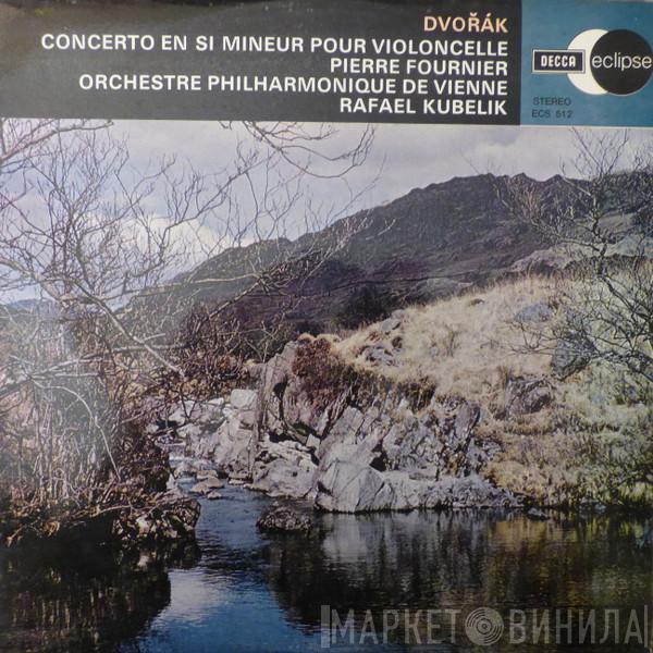 , Antonín Dvořák , Pierre Fournier , Wiener Philharmoniker  Rafael Kubelik  - Concerto En Si Mineur Pour Violoncelle