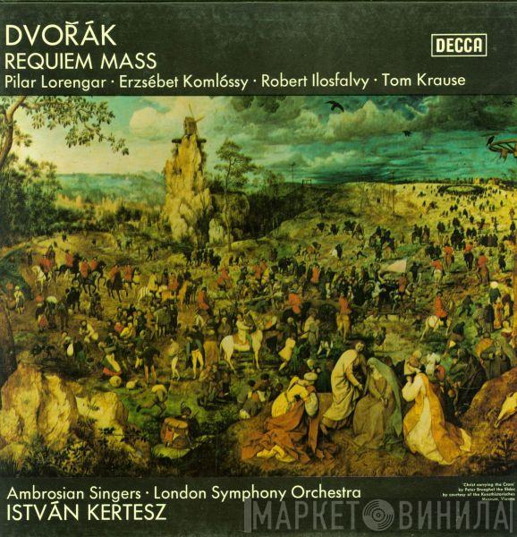 Antonín Dvořák, Pilar Lorengar, Erzsébet Komlóssy, Ilosfalvy Róbert, Tom Krause, The Ambrosian Singers, The London Symphony Orchestra, István Kertész - Requiem Mass