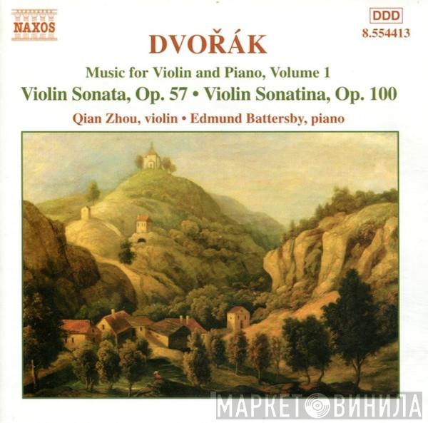 Antonín Dvořák, Qian Zhou, Edmund Battersby - Music For Violin And Piano, Volume 1: Violin Sonata, Op. 57 • Violin Sonatina, Op. 100