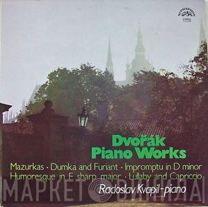 Antonín Dvořák, Radoslav Kvapil - Dvořák Piano Works - Mazurkas - Dumka And Furiant - Impromptu In D Minor - Humoresque In F Sharp Major - Lullaby And Capriccio