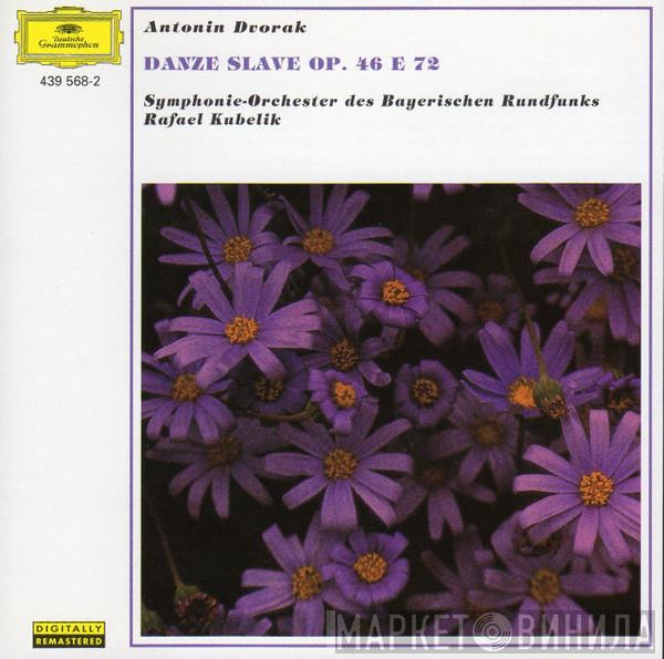 , Antonín Dvořák , Rafael Kubelik  Symphonie-Orchester Des Bayerischen Rundfunks  - Danze Slave Op. 46 E 72