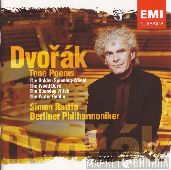 Antonín Dvořák, Sir Simon Rattle, Berliner Philharmoniker - Tone Poems