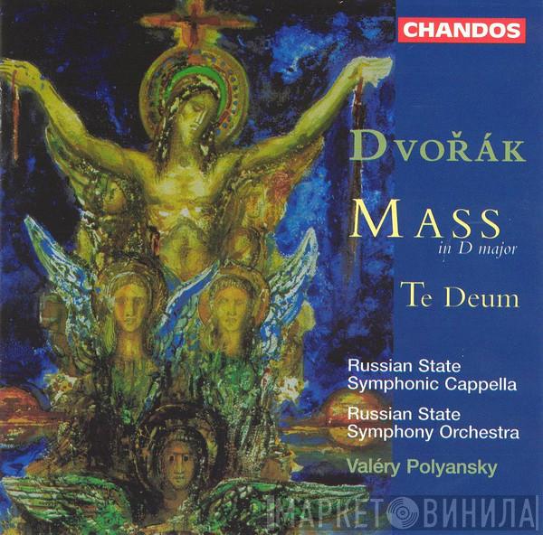 - Antonín Dvořák , The Russian State Symphony Cappella , Russian State Symphony Orchestra  Valery Polyansky  - Mass In D Major • Te Deum