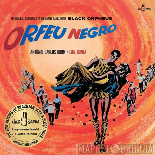 Antonio Carlos Jobim, Luiz Bonfá - The Original Soundtrack To The Marcel Camus Movie Black Orpheus (Orfeu Negro)