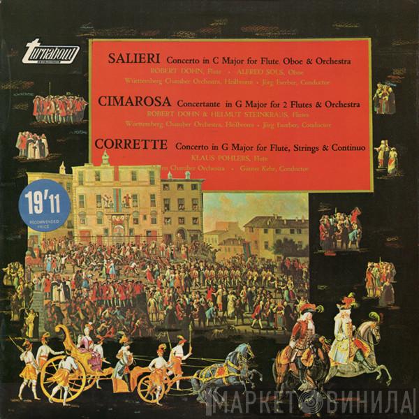 Antonio Salieri, Domenico Cimarosa, Michel Corrette, Robert Dohn, Alfred Sous, Helmut Steinkraus, Klaus Pohlers, Württembergisches Kammerorchester, Jörg Faerber, Mainzer Kammerorchester, Günter Kehr - Concerto In C Major For Flute, Oboe & Orchestra / Concertante In G Major For 2 Flutes & Orchestra / Concerto In G Major For Flute, Strings & Continuo
