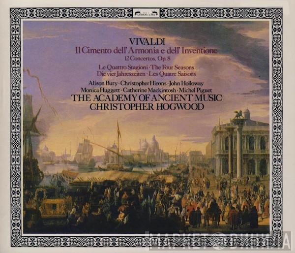 - Antonio Vivaldi ∙ Alison Bury ∙ Christopher Hirons ∙ John Holloway ∙ Monica Huggett ∙ Catherine Mackintosh ∙ Michel Piguet ∙ The Academy Of Ancient Music  Christopher Hogwood  - Il Cimento Dell' Armonia E Dell' Inventione (12 Concertos, Op. 8 Incl. The Four Seasons)