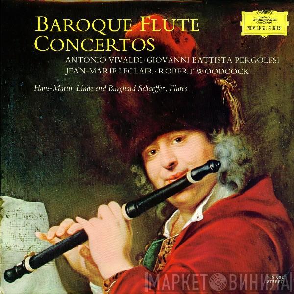 • Antonio Vivaldi • Giovanni Battista Pergolesi - Jean-Marie Leclair , Robert Woodcock , Hans-Martin Linde  Burghard Schaeffer  - Baroque Flute Concertos