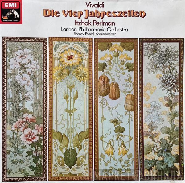 • Antonio Vivaldi • Itzhak Perlman • The London Philharmonic Orchestra  Rodney Friend  - Die Vier Jahreszeiten