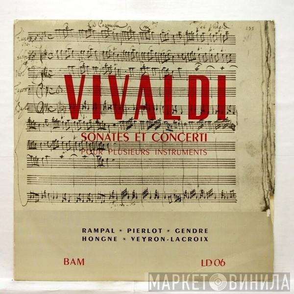 , Antonio Vivaldi • Jean-Pierre Rampal • Pierre Pierlot • Robert Gendre • Paul Hongne  Robert Veyron-Lacroix  - Sonates Et Concerti Pour Plusieurs Instruments