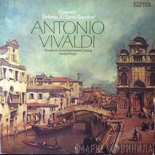 Antonio Vivaldi, Rundfunk-Kammerorchester Leipzig, Herbert Kegel - Concerti / Sinfonia „Al Santo Sepolcro”