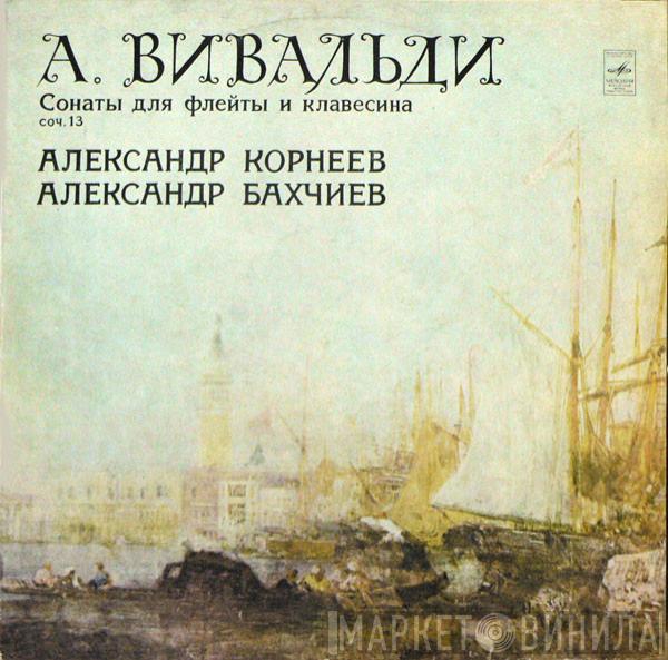 - Antonio Vivaldi & Александр Корнеев  Alexander Bakhchiev  - Sonatas For Flute And Harpsichord Op. 13