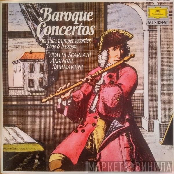 , Antonio Vivaldi , Alessandro Scarlatti , Giuseppe Sammartini  Tomaso Albinoni  - Baroque Concertos for flute, trumpet, recorder, oboe & bassoon