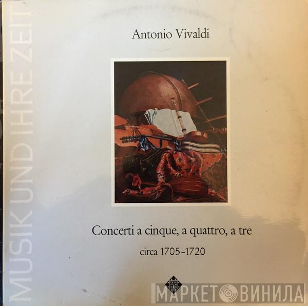 Antonio Vivaldi - Concerti A Cinque, A Quattro, A Tre Circa 1705-1720