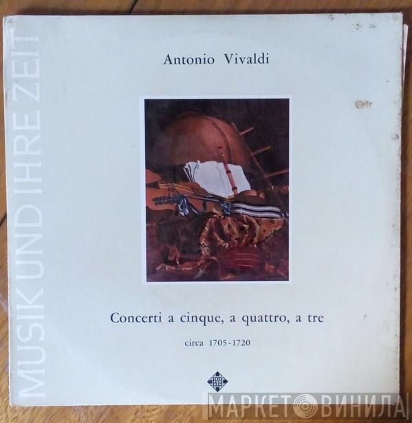  Antonio Vivaldi  - Concerti A Cinque, A Quattro, A Tre