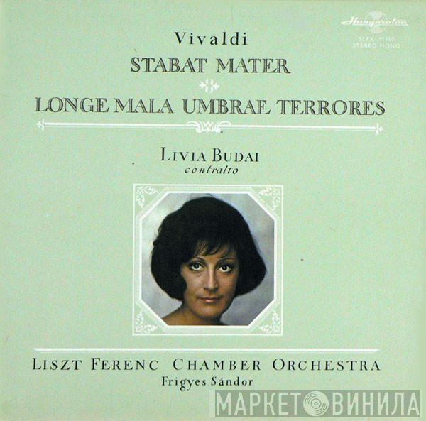 - Antonio Vivaldi , Contralto, Livia Budai , Conductor Liszt Ferenc Chamber Orchestra  Frigyes Sándor  - Stabat Mater. Longe Mala Umbrae Terrores