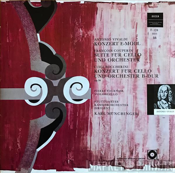 Antonio Vivaldi, François Couperin, Luigi Boccherini, Pierre Fournier, Karl Münchinger, Stuttgarter Kammerorchester - Vivaldi - Konzert In E-Moll, Couperin - Suite Für Cello Und Orchester ,Boccherini - Konzert Für Cello Und Orchester B-dur