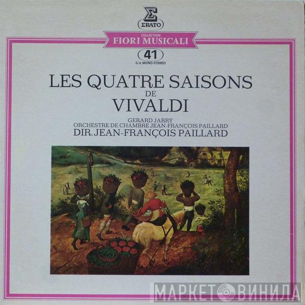 , Antonio Vivaldi , Gérard Jarry , Dir. Orchestre De Chambre Jean-François Paillard  Jean-François Paillard  - Les Quatre Saisons