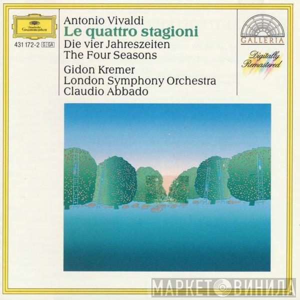 , Antonio Vivaldi , Gidon Kremer , The London Symphony Orchestra  Claudio Abbado  - Le Quattro Stagioni = Die Vier Jahreszeiten = The Four Seasons