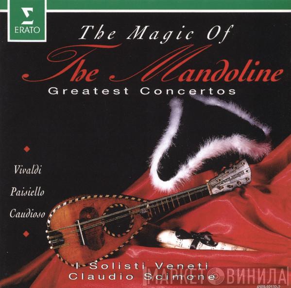 Antonio Vivaldi, Giovanni Paisiello, Domenico Caudioso, I Solisti Veneti, Claudio Scimone - The Magic Of The Mandoline: Greatest Concertos