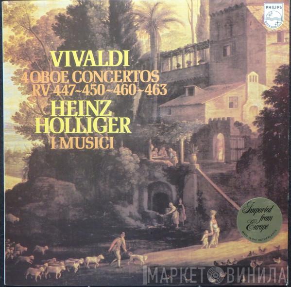 Antonio Vivaldi, Heinz Holliger, I Musici - 4 Oboe Concertos (RV 447-450-460-463)