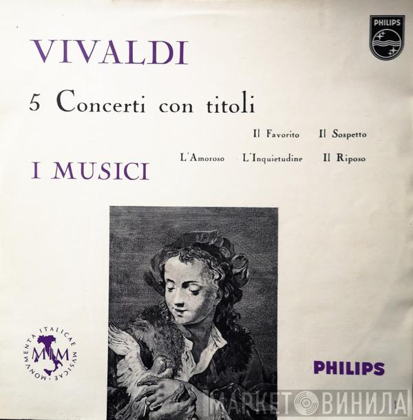 - Antonio Vivaldi  I Musici  - 5 Concerti Con Titoli