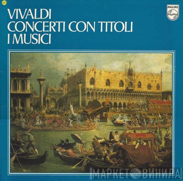 Antonio Vivaldi, I Musici - Concerti Con Titoli