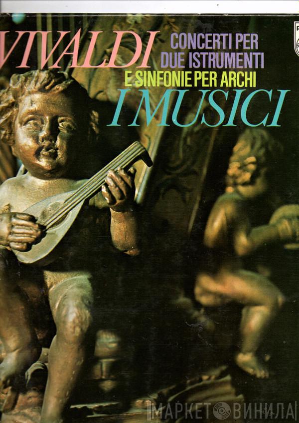 , Antonio Vivaldi  I Musici  - Concerti Per Due Istrumenti E Sinfonie Per Archi
