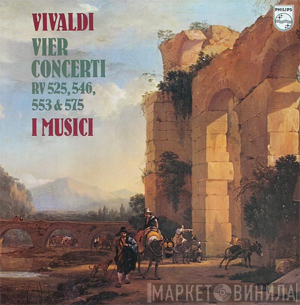 , Antonio Vivaldi  I Musici  - Vier Concerti RV 525, 546, 553 & 575