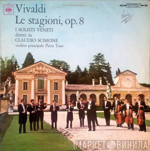 , Antonio Vivaldi , I Solisti Veneti , Claudio Scimone  Piero Toso  - Le Stagioni, Op. 8