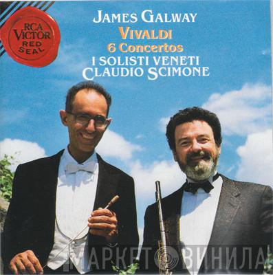 - Antonio Vivaldi , James Galway , I Solisti Veneti  Claudio Scimone  - Vivaldi - 6 Concertos