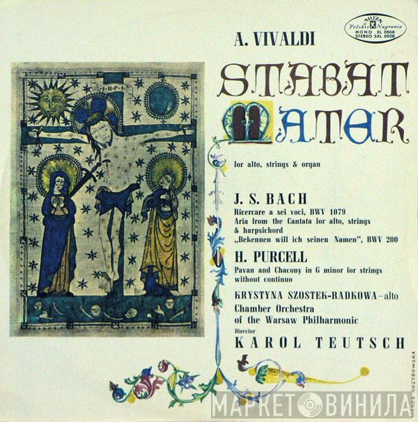 , Antonio Vivaldi , Johann Sebastian Bach - Henry Purcell , Krystyna Szostek-Radkowa , Drector Warsaw Philharmonic Chamber Orchestra  Karol Teutsch  - Stabat Mater. Ricercare. Aria. Pavan