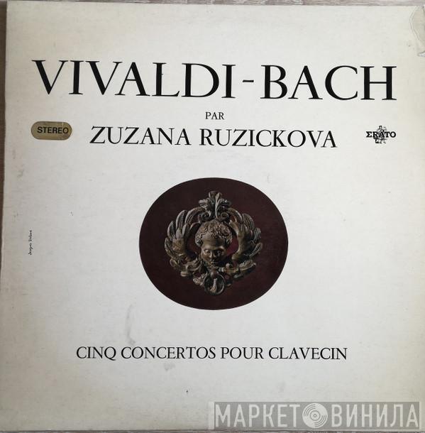 , Antonio Vivaldi - Johann Sebastian Bach  Zuzana Růžičková  - Cinq Concertos Pour Clavecin