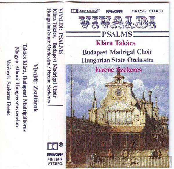 , Antonio Vivaldi , Klára Takács , Budapesti Madrigálkórus , Hungarian State Orchestra  Ferenc Szekeres  - Vivaldi - Psalms