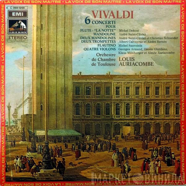 , Antonio Vivaldi , Orchestre De Chambre De Toulouse  Louis Auriacombe  - 6 Concerti