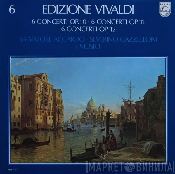 Antonio Vivaldi, Salvatore Accardo, Severino Gazzelloni, I Musici - 6 Concerti Op. 10 • 6 Concerti Op. 11 • 6 Concerti Op. 12