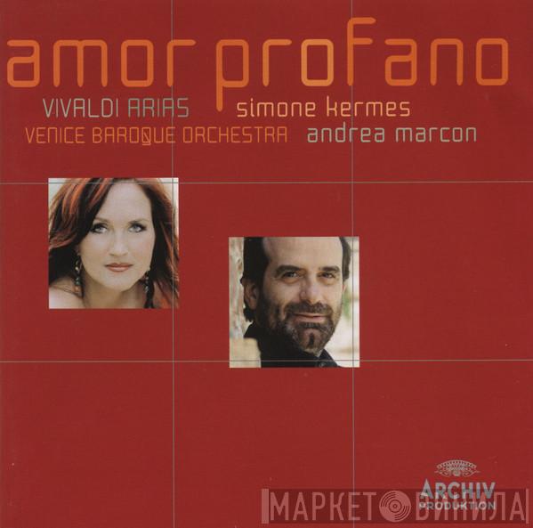- Antonio Vivaldi , Simone Kermes , Venice Baroque Orchestra  Andrea Marcon  - Amor Profano: Arias