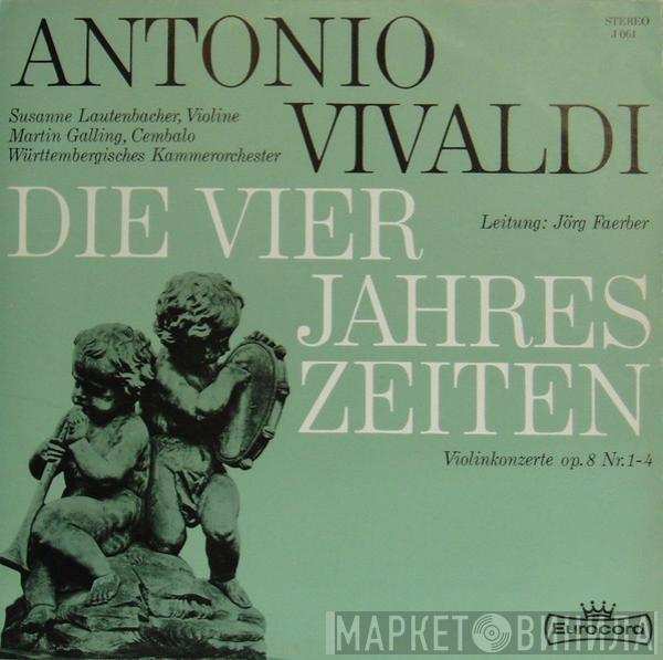 , Antonio Vivaldi , Susanne Lautenbacher , Martin Galling , Württembergisches Kammerorchester  Jörg Faerber  - Die Vier Jahreszeiten - Violinkonzerte Op. 8 Nr. 1-4