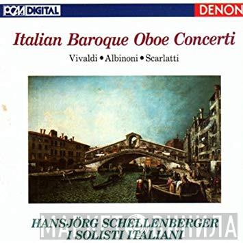Antonio Vivaldi, Tomaso Albinoni, Domenico Scarlatti, Hansjörg Schellenberger, I Solisti Italiani - Italian Baroque Oboe Concerti