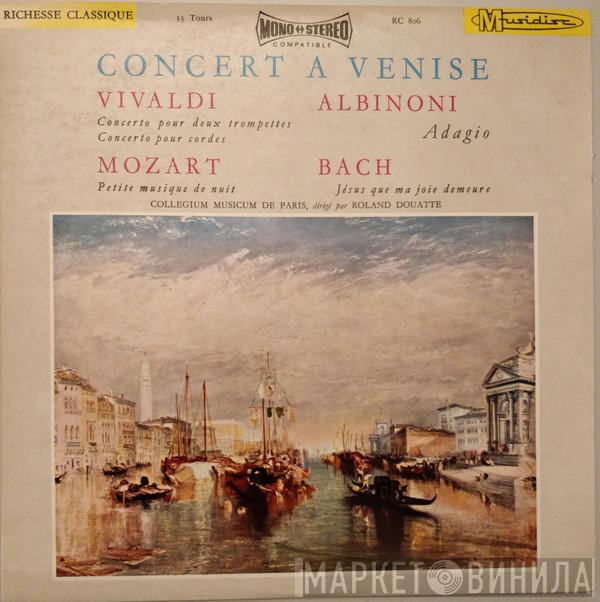 , Antonio Vivaldi , Tomaso Albinoni , Wolfgang Amadeus Mozart - Johann Sebastian Bach  Collegium Musicum De Paris  - Concert A Venise