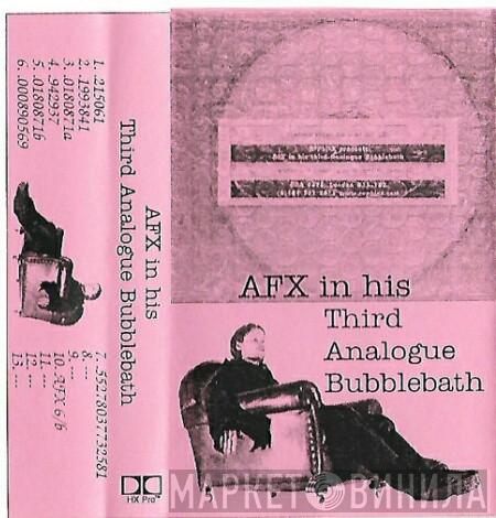  Aphex Twin  - AFX In His Third Analogue Bubblebath