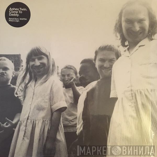  Aphex Twin  - Come To Daddy