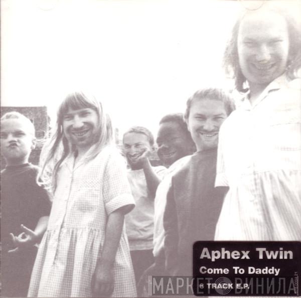  Aphex Twin  - Come To Daddy