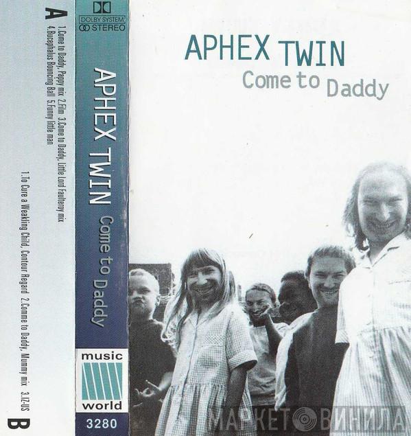  Aphex Twin  - Come To Daddy
