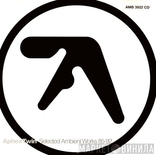 Aphex Twin - Selected Ambient Works 85-92