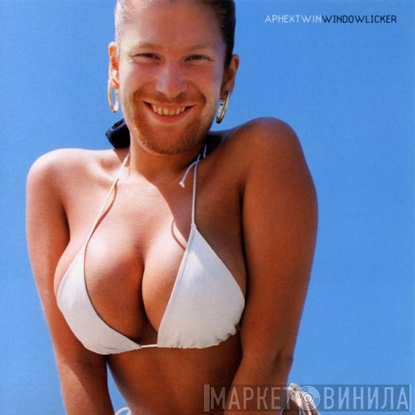  Aphex Twin  - Windowlicker