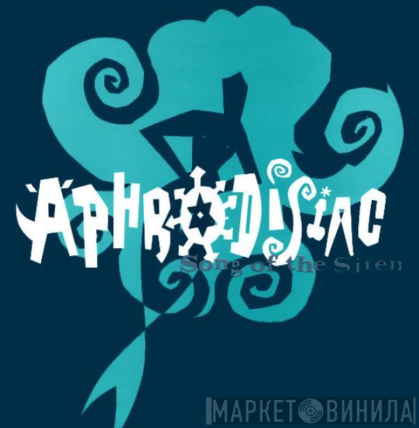 Aphrodisiac - Song Of The Siren