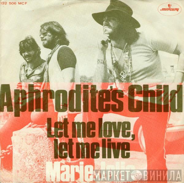  Aphrodite's Child  - Let Me Love, Let Me Live / Marie Jolie