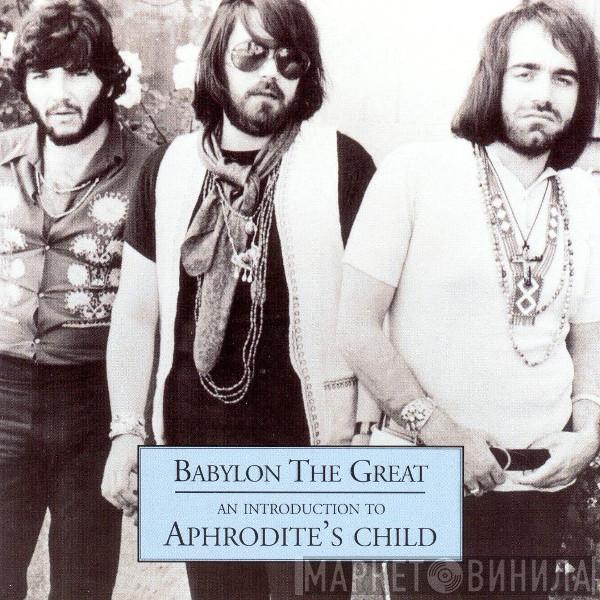 Aphrodite's Child - Babylon The Great - An Introduction To Aphrodite's Child